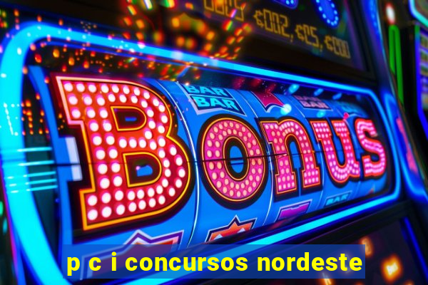 p c i concursos nordeste